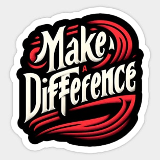 MAKE A DIFFERENCE - TYPOGRAPHY INSPIRATIONAL QUOTES Sticker